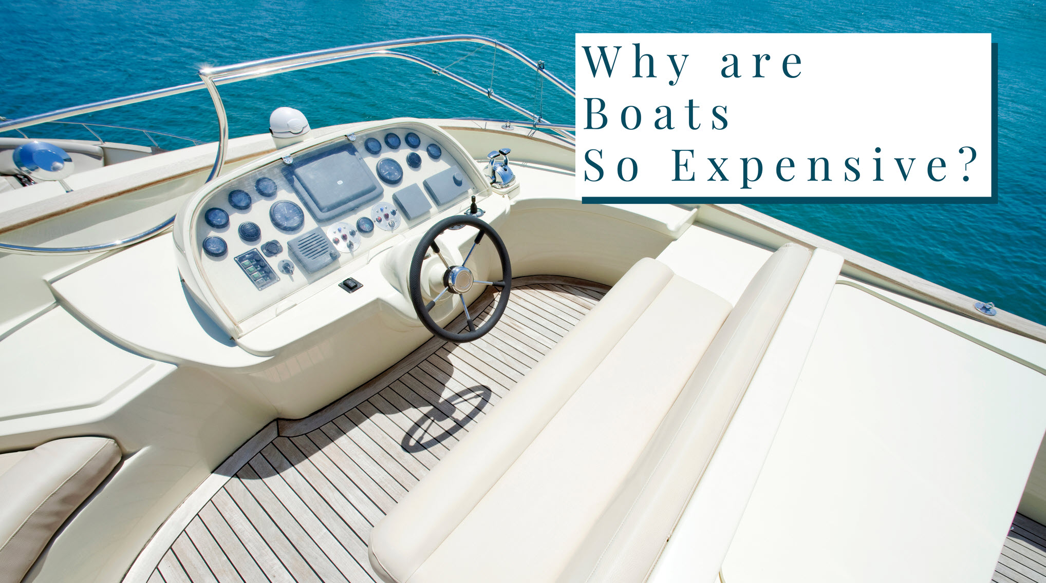 Why Are Boats So Expensive?