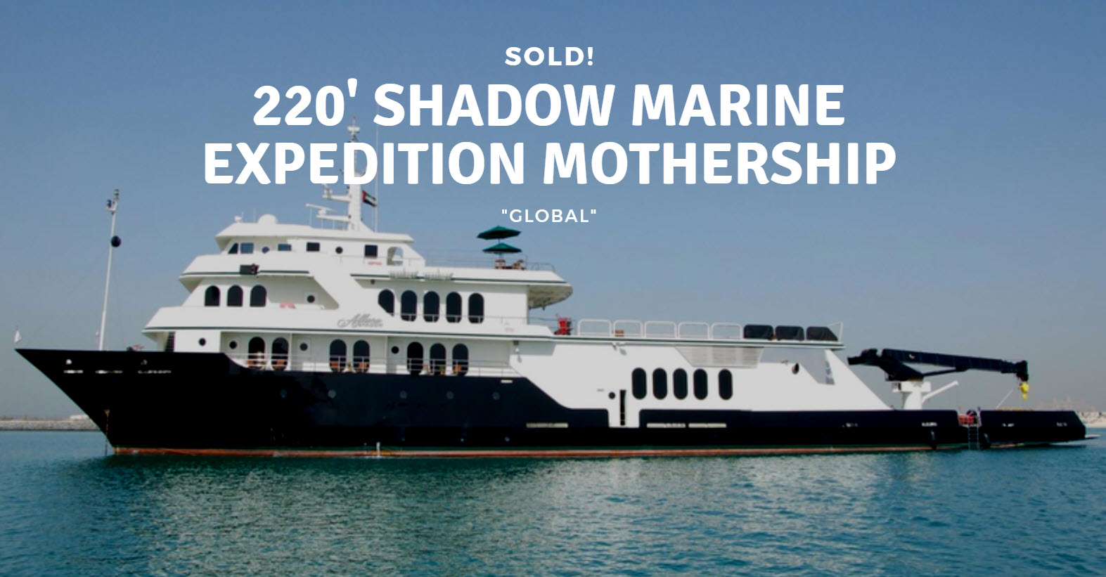 220-Foot Shadow Marine Expedition Mothership Sold By United Broker Christopher Cooke