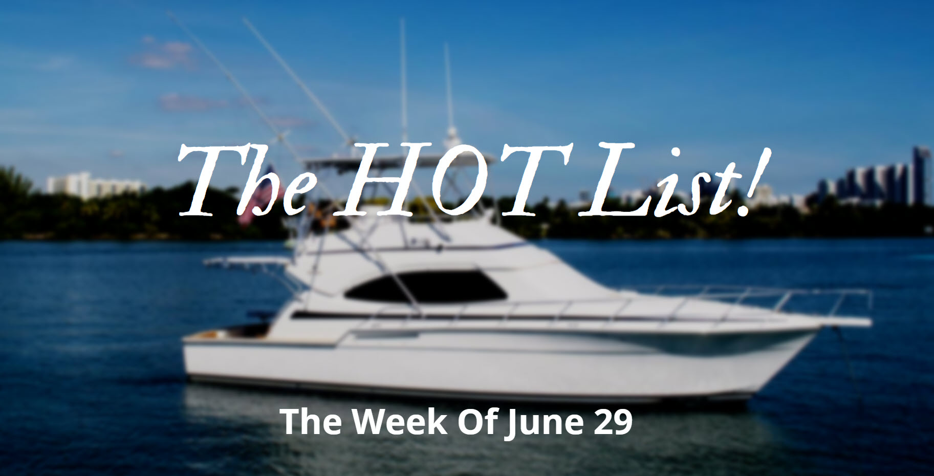 The Hot List – Week Of June 29th
