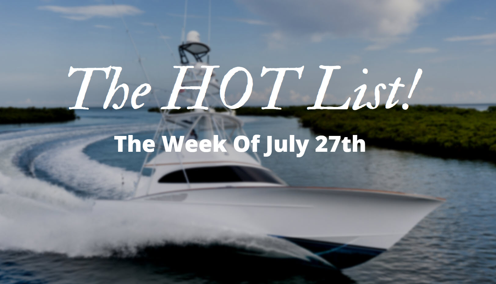 The Hot List – Week Of July 27th