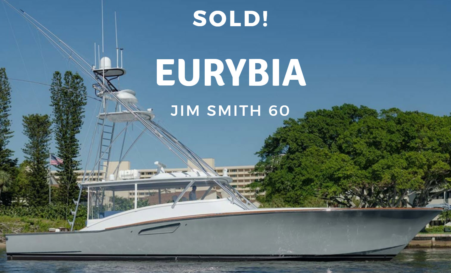 Jim Smith 60 Express Sportfish EURYBIA Sold By United Yacht Sales Broker John Blumenthal