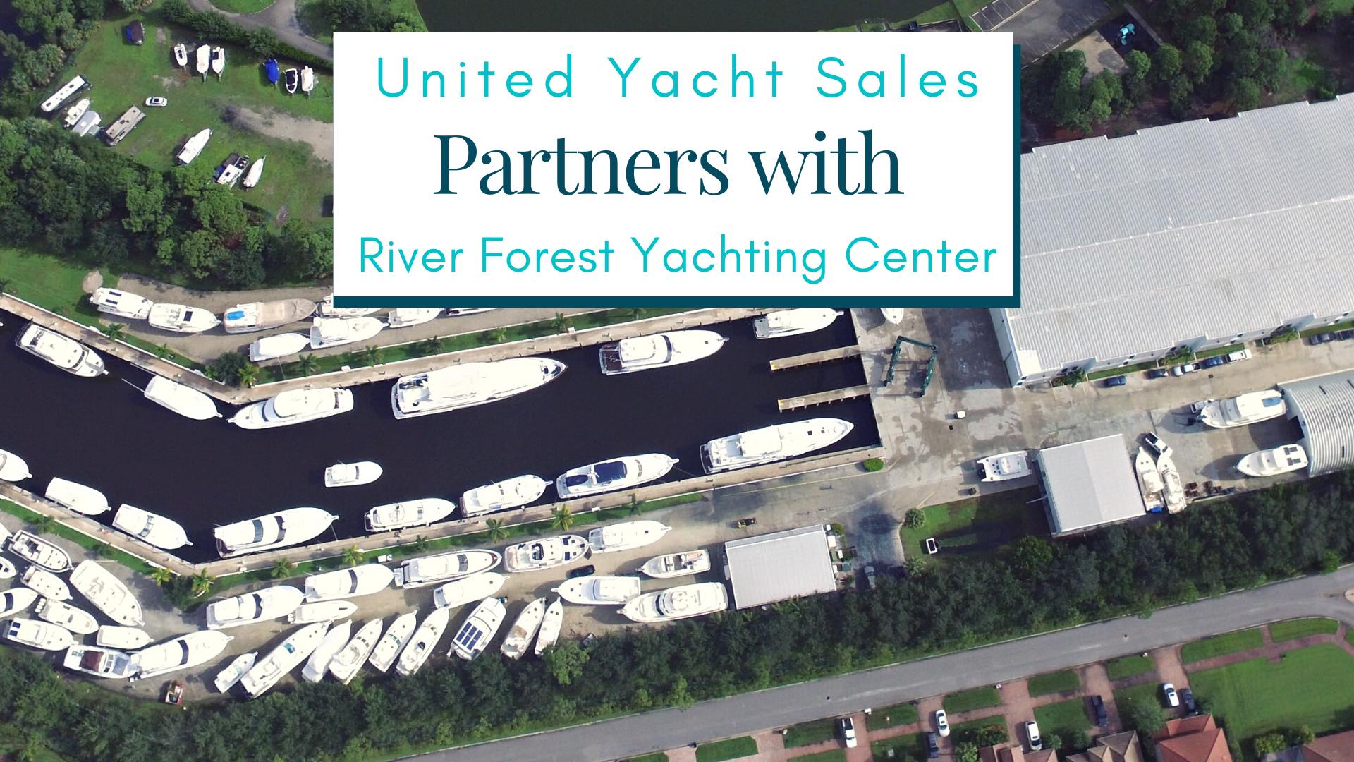 United Yacht Sales Partners With River Forest Yachting Centers