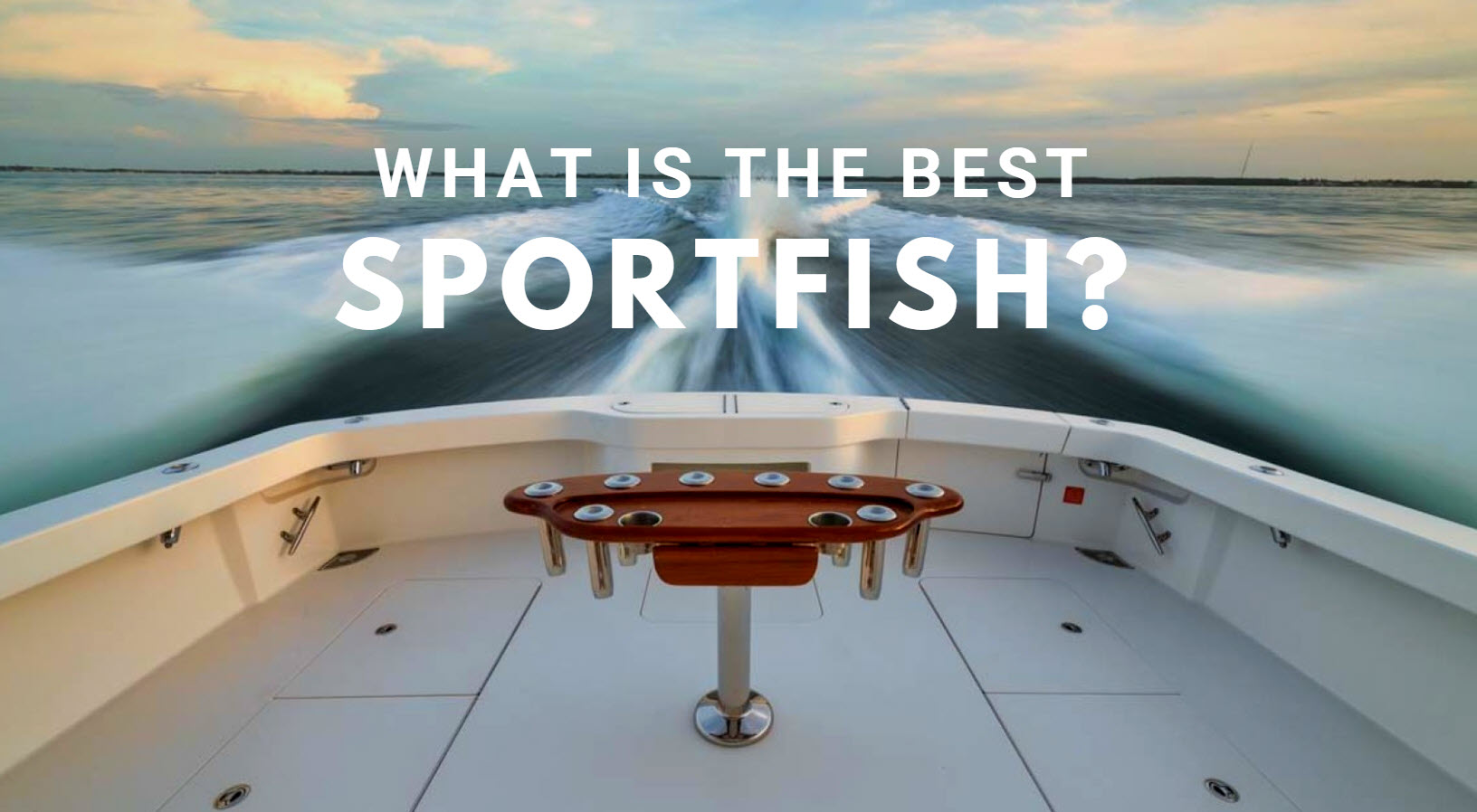What Is The Best Sport Fishing Boat?