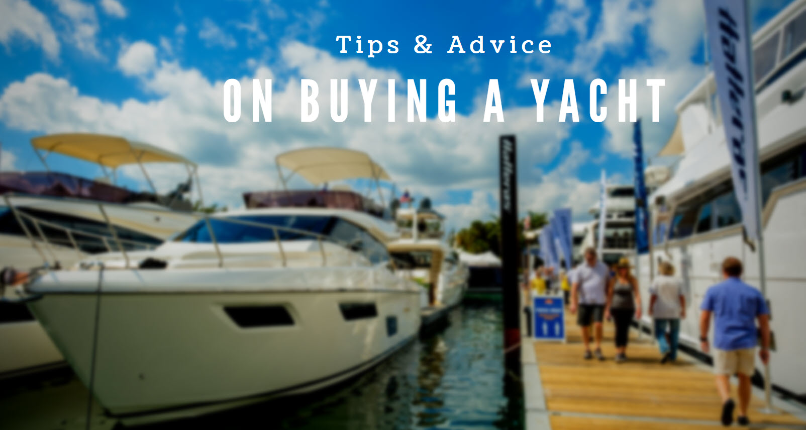 Buying A Yacht? Advice On What To Look For When Purchasing