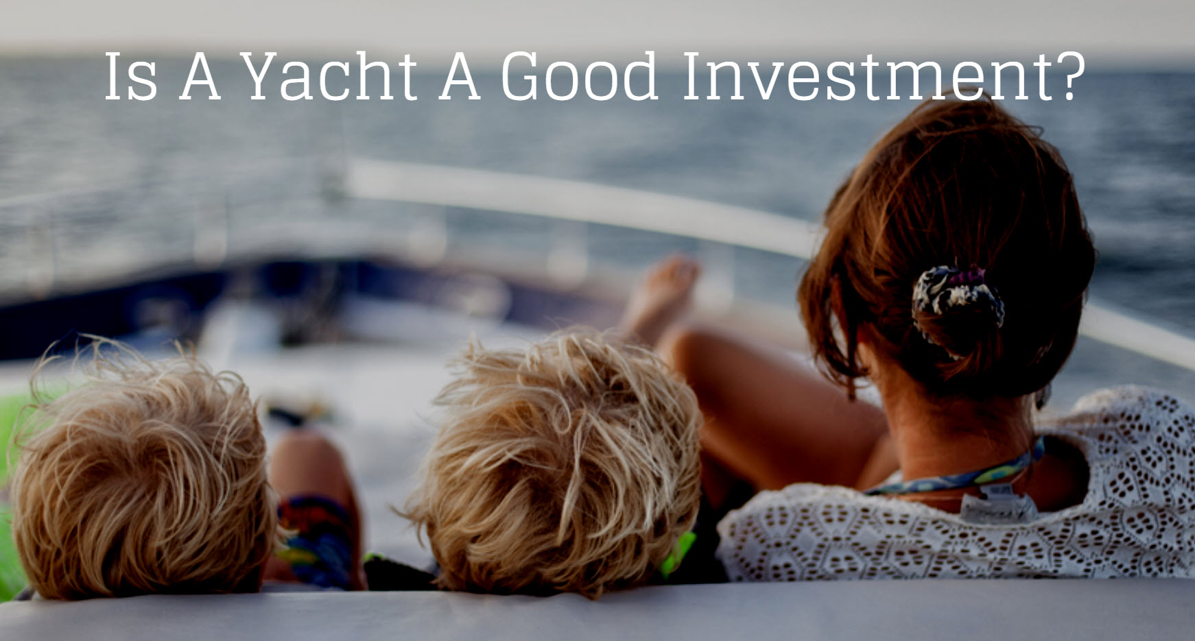 Is A Yacht A Good Investment?