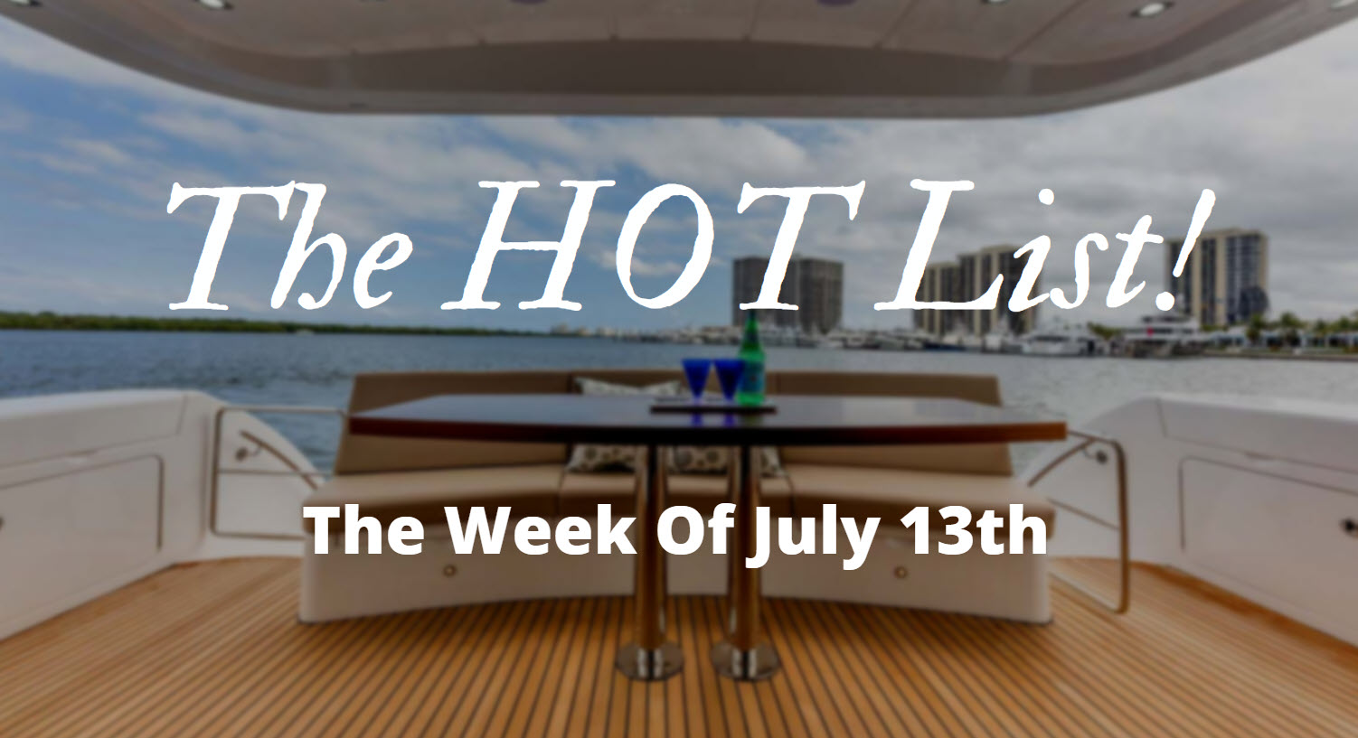 The Hot List – Week Of July 13th
