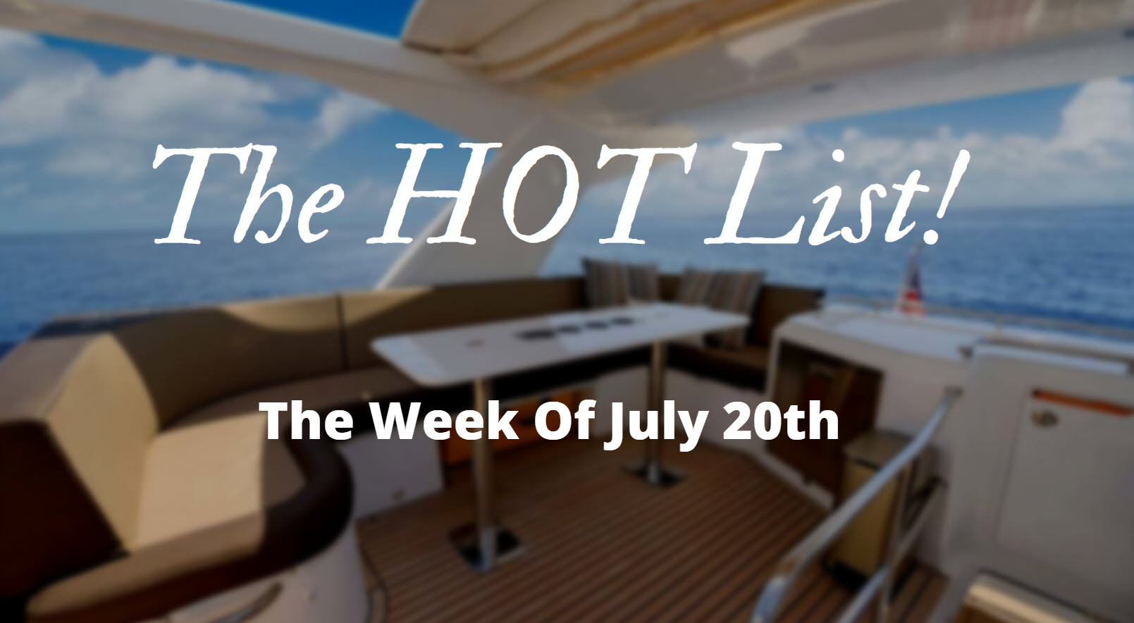 The Hot List – Week Of July 20th