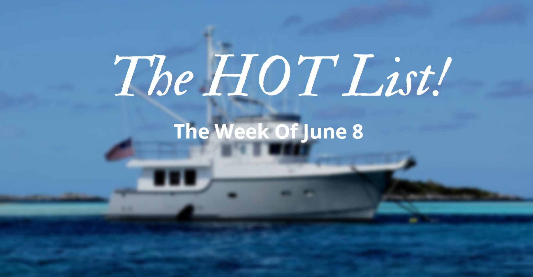 The Hot List – Week Of June 8th